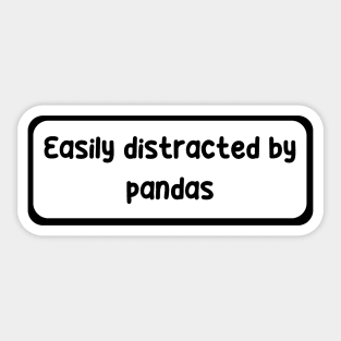 Easily distracted by Pandas Sticker